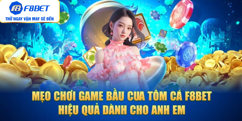Bầu Cua Tôm Cá F8BET: Cách Chiến Thắng Trong Lòng Bàn Tay