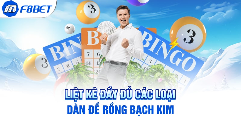 Liệt kê đầy đủ các loại dàn đề rồng bạch kim