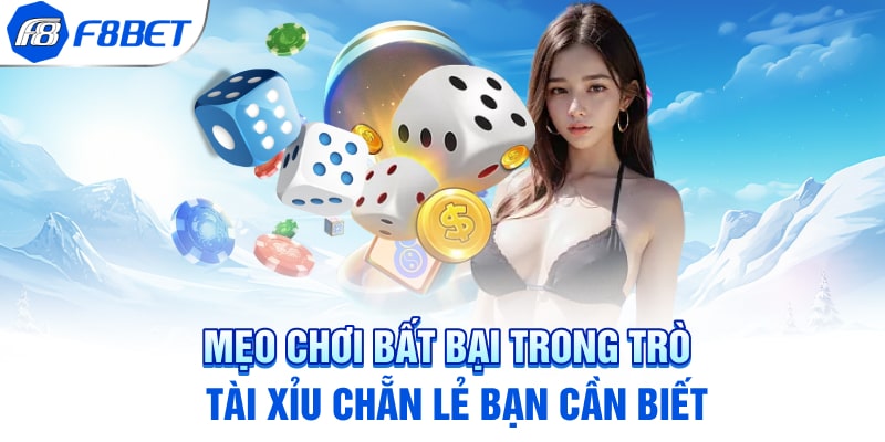 Mẹo chơi bất bại trong trò tài xỉu chẵn lẻ bạn cần biết