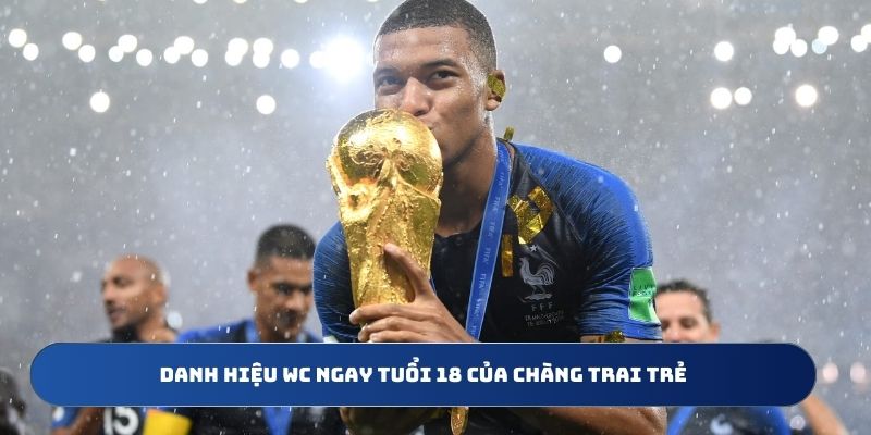 Kylian Mbappe dành được danh hiệu World Cup đầu tiên khi chỉ mới vừa 18 tuổi