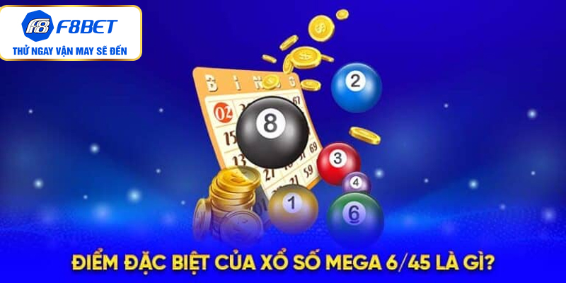 Điểm đặc biệt thú vị của xổ số Mega 6/45