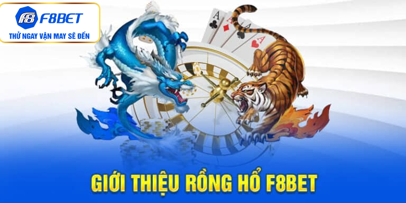 Giới thiệu tựa game thú vị Rồng Hổ F8BET